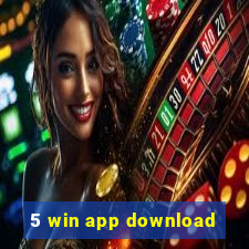 5 win app download